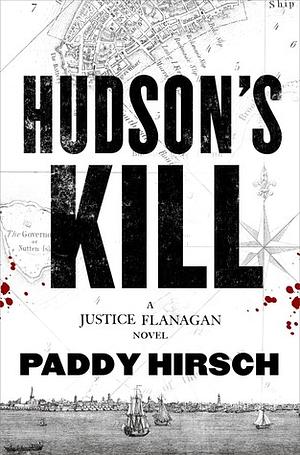Hudson's Kill: Justice Flanagan #02 by Paddy Hirsch