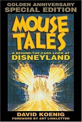 Mouse Tales: A Behind-the-Ears Look at Disneyland: Golden Anniversary Special Edition by Art Linkletter, David Koenig