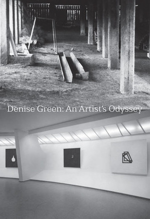 Denise Green: An Artist's Odyssey by Denise Green