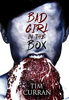 Bad Girl in the Box by Tim Curran