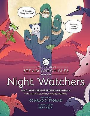 Story Monster's S.T.E.A.M. Chronicles, Book 1: Night Watchers by Conrad J. Storad, Jeff Yesh