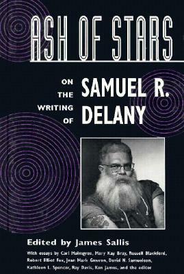 Ash of Stars: On the Writing of Samuel R. Delaney by 