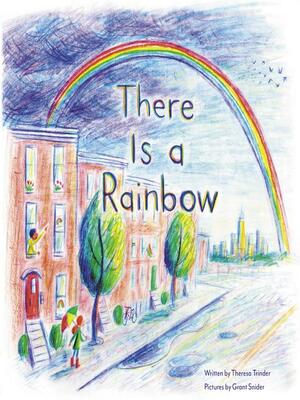 There Is a Rainbow by Theresa Trinder