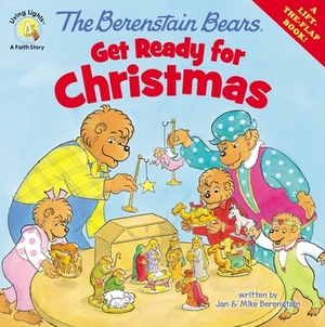 The Berenstain Bears Get Ready for Christmas: A Lift-The-Flap Book by Mike Berenstain, Jan Berenstain
