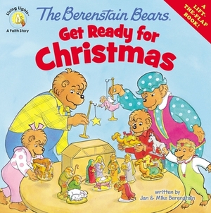 The Berenstain Bears Get Ready for Christmas: A Lift-The-Flap Book by Jan Berenstain, Mike Berenstain