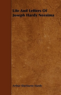 Life and Letters of Joseph Hardy Neesima by Arthur Sherburne Hardy