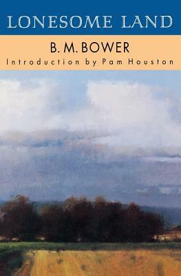 Lonesome Land by B. M. Bower