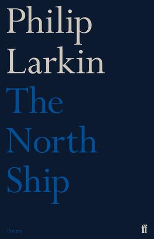 The North Ship by Philip Larkin