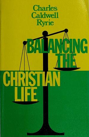 Balancing the Christian Life by Charles C. Ryrie