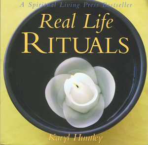 Real Life Rituals by Karyl Huntley