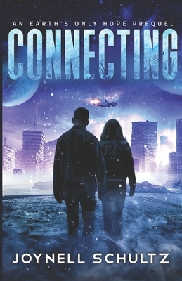 Connecting: A Thrilling Romantic Apocalyptic Series with Aliens by Joynell Schultz
