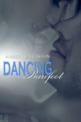 Dancing Barefoot by Amber Lea Easton