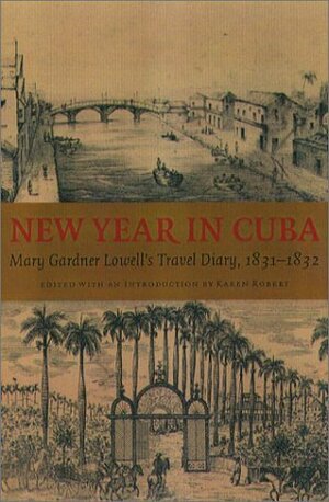 New Year in Cuba: Mary Gardner Lowell's Travel Diary, 1831-1832 (New England Women's Diaries Series) by Mary Gardner Lowell, Laurel Thatcher Ulrich