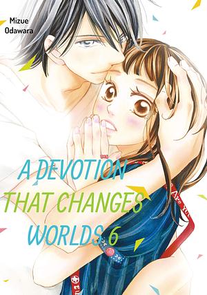 A Devotion that Changes the World Vol. 6 by Mizue Odawara