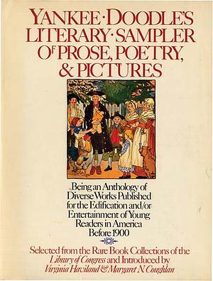 Yankee Doodle's Literary Sampler of Prose, Poetry, & Pictures by Virginia Haviland, Margaret N. Coughlan