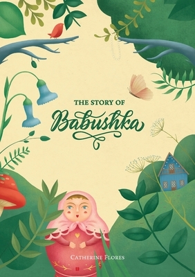 The Story Of Babushka by Catherine Flores