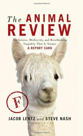 The Animal Review: The Genius, Mediocrity, and Breathtaking Stupidity That Is Nature by Jacob Lentz, Steve Nash