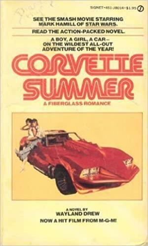 Corvette Summer : a Novel by Wayland Drew