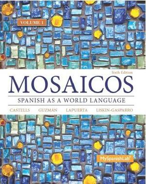 Mosaicos, Volume 1 with Mylab Spanish with Pearson Etext -- Access Card Package ( One-Semester Access) by Matilde Castells, Elizabeth Guzmán, Paloma Lapuerta