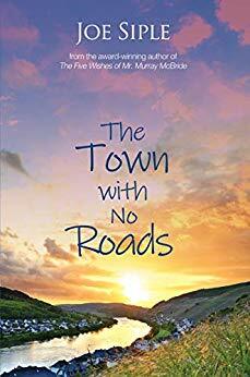 The Town with No Roads by Joe Siple