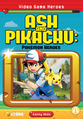 Ash and Pikachu: Pokémon Heroes by Kenny Abdo