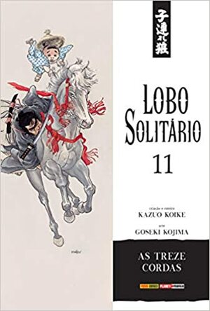 Lobo Solitário, Volume 11: As Treze Cordas by Kazuo Koike