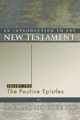 An Introduction to the New Testament, Volume 2: The Pauline Epistles by D. Edmond Hiebert