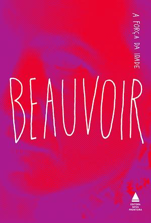 A força da idade by Simone de Beauvoir