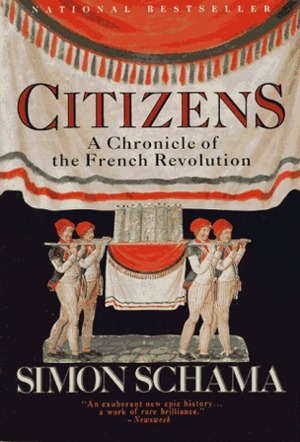 Citizens: A Chronicle of the French Revolution by Simon Schama