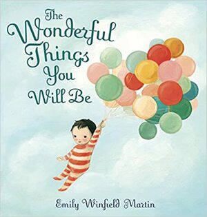 Τι υπέροχο πλάσμα θα γίνεις by Emily Winfield Martin