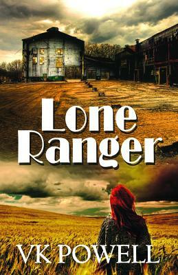 Lone Ranger by Vk Powell