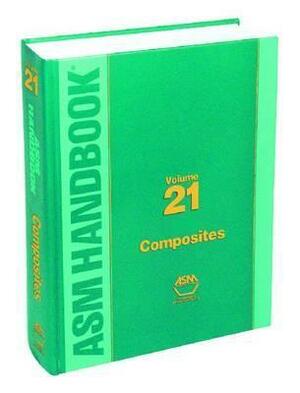 ASM Handbook, Volume 21: Composites by ASM Handbook Committee, Daniel B. Miracle, Scott D. Henry