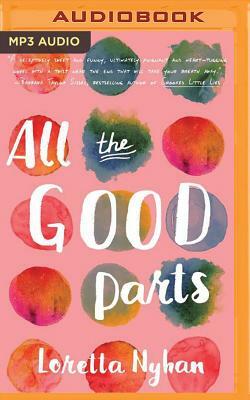 All the Good Parts by Loretta Nyhan