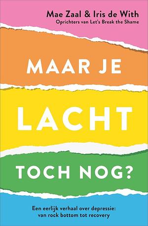 Maar je lacht toch nog?: leven met depressie by Iris de With, Mae Zaal