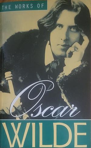 Works of Oscar Wilde, the by Oscar Wilde