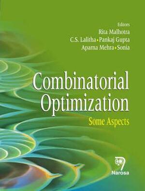 Combinatorial Optimization: Some Aspects by Pankaj Gupta, C. S. Lalitha, Rita Malhotra
