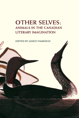 Other Selves: Animals in the Canadian Literary Imagination by 