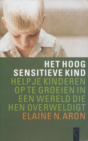 Het hoog sensitieve kind by Elaine N. Aron