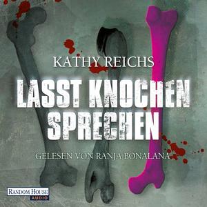 Lasst Knochen sprechen by Kathy Reichs