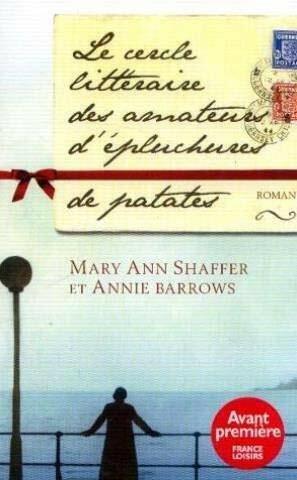 Le Cercle littéraire des amateurs d'épluchures de patates by Annie Barrows, Mary Ann Shaffer