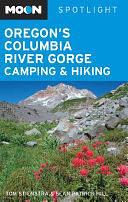 Moon Spotlight Oregon's Columbia River Gorge Camping &amp; Hiking by Sean Patrick Hill, Tom Stienstra