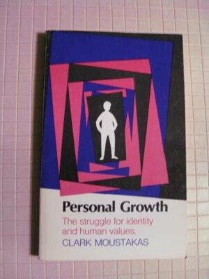 Personal Growth: The Struggle for Identity and Human Values by Clark E. Moustakas