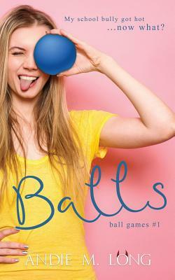 Balls by Andie M. Long
