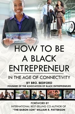 How To Be A Black Entrepreneur in the Age of Connectivity by Bro Bedford