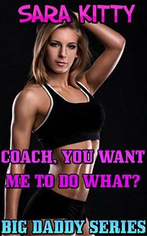 Coach, You Want Me To Do What?: First Time Taboo with the Man of the House by Sara Kitty