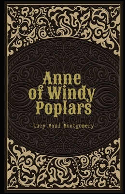 Anne of Windy Poplars Illustrated by L.M. Montgomery