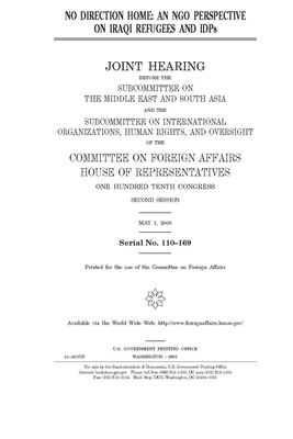 No direction home: an NGO perspective on Iraqi refugees and IDPs by House Committee on Foreign Affa (house), United S. Congress, United States House of Representatives