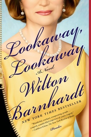 Lookaway, Lookaway: A Novel by Wilton Barnhardt