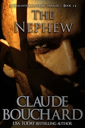 The Nephew: A Vigilante Series crime thriller by Claude Bouchard