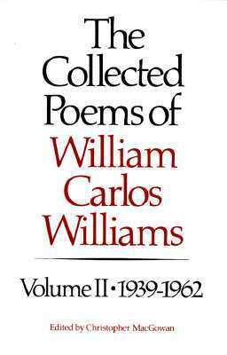 The Collected Poems of Williams Carlos Williams: 1939-1962 by William Carlos Williams